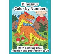 Dinosaur Color by Number Addition and Subtraction: Math Coloring Book