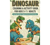 Dinosaur Coloring & Activity Book for Kids 5-7 / Adults - Tracing, Stickers & Crafts: Fun Prehistoric Games, Art & Tracing Exercises for Kids and Adult Doodle Fans (6×9″)