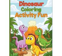Dinosaur Coloring & Activity Fun: Coloring Pages, Mazes, Dot-to-Dot, and Puzzles for Kids Ages 3-8