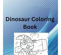 Dinosaur Coloring and Activity Book: Cute dinosaur coloring book with brief descriptions of actives ages (3-8 YOA)