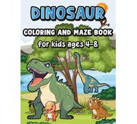Dinosaur Coloring and Maze Book for Kids Ages 4-8: Fun Prehistoric Adventure with T-Rex, Triceratops, and More to Spark Imagination and Creativity