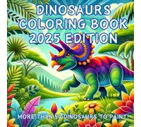 Dinosaur Coloring Book 2025 Edition: Paint your favorite Dinosaurs!: You can color many different dinosaurs with your all taste of color in this fantastic book for all ages!