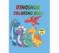 DINOSAUR COLORING BOOK: A Fun Dinosaur Coloring Book for Kids Ages 4-8: Featuring Cute Dinosaurs, Easy Bold Lines, and Single-Sided Pages