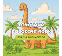 Dinosaur Coloring Book: A Fun Dinosaur Coloring Book with Easy Facts for Little Explorers Ages 3-8