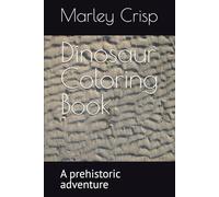 Dinosaur Coloring Book: A prehistoric adventure
