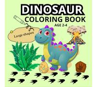 DINOSAUR COLORING BOOK AGE 2-4: FOR BOYS | AGE 2-4 | FOR PRESCHOOLERS | BIG AND SIMPLE PATTERN | LARGE FORMAT | FOR A GIFT