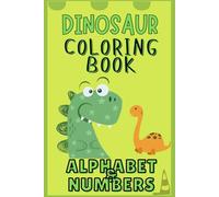 Dinosaur Coloring Book: Alphabet & Numbers