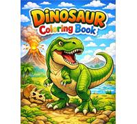 Dinosaur Coloring Book: An Educational Coloring Book Featuring Tyrannosaurus Rex, Triceratops, Spinosaurus, Plateosaurus, Argentinosaurus, Gallimimus, ... Dreadnoughtus, Protoceratops, and Many More