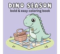 Dinosaur Coloring Book Bold and Easy: Cute and Simple Dino Coloring Pages: For Kids, Teens & Adults - 40 Cute Cozy Dino Images for Relaxation & Stress Relief