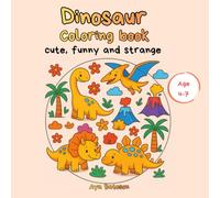 Dinosaur Coloring book: Cute, funny and strange