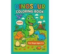 DINOSAUR COLORING BOOK For Boys Ages 3-6: Fun and Easy Dinosaur Coloring Book for Boys Ages 3-6 | Cute and Cool Dinosaurs to Color for Hours of Prehistoric Fun!