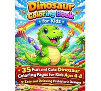 Dinosaur Coloring Book for Kids: 35 Fun and Cute Dinosaur Coloring Pages for Kids Ages 4-8 | Easy and Relaxing Animal Designs