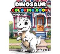 Dinosaur Coloring Book for Kids 4-8: Simple and Easy, Big and Bold, Relaxing Pages of Fun and Cute Dinosaurs for Children, Teens, and Adults All Ages