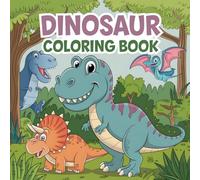 Dinosaur Coloring Book for Kids: 50 Fun and Cute Dinosaur Designs for Children Ages 3-8
