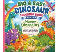 Dinosaur Coloring Book for Kids & Adults: Big & Easy Dinosaur Coloring Book Featuring 50 Cute Dinosaur Species, Fun Educational Facts, Bold Simple ... Stress Relief, Relaxation & Creative Fun