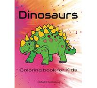 Dinosaur Coloring Book for Kids Ages 2-10: Fun & Educational Activity Pages with T-Rex, Triceratops, and More: Engaging Toddler to Elementary Coloring ... Spark Creativity, Learning, and Imagination