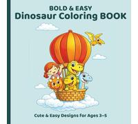 Dinosaur Coloring Book for Kids Ages 3-5: Bold and Easy Coloring Pages with Cute Dinosaurs for Toddlers and Preschoolers: Cute Dinosaurs, Simple Scenes and Fun Coloring Pages Perfect for Little Hands