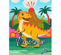 Dinosaur Coloring Book for Kids Ages 3-5: Fun and Easy Dinosaur Pictures to Color - Cute and Friendly Prehistoric Animals for Toddlers and Preschoolers