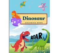 Dinosaur Coloring Book for Kids Ages 3-6: 100 Easy and Fun Dino Pages for Toddlers and Preschoolers