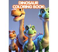 Dinosaur Coloring Book for Kids Ages 3-6: 100+ Easy and Fun Dinosaur Coloring Pages with Big Bold Designs for Toddlers and Preschoolers | Simple, Cute Dinosaurs for Boys and Girls