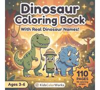 Dinosaur Coloring Book for Kids Ages 3-6: 52 Roar-Some Coloring Pages with Real Dinosaur Names and How to Say Them