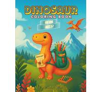 Dinosaur coloring book for kids ages 3-7: 60 Realistic and Cute Dinosaur Scenes - Made for Toddlers and Preschoolers
