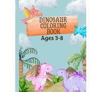Dinosaur Coloring Book for Kids Ages 3-8: 50 Fun, Easy and Cute Dinosaur Coloring Pages for Boys and Girls | Perfect Gift for Kids Who Love Dinosaurs