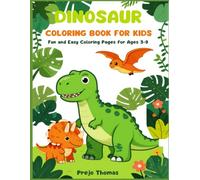 Dinosaur Coloring Book for Kids Ages 3-9: Fun and Easy Prehistoric Activity Pages: 66 Pages of Cute Cartoon Dinosaurs with Bold Outlines - Perfect ... Creative Activity for Toddlers and Children