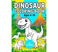 Dinosaur Coloring Book for Kids Ages 4-10: 50 Roar-some Prehistoric Designs Featuring T-Rex, Triceratops, Stegosaurus & More - Perfect for Boys & Girls