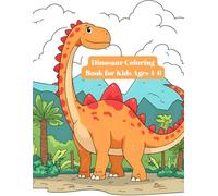 Dinosaur Coloring Book for Kids Ages 4-6: A Fun Activity Book with Cute, Creative, and Roaringly Fun Dinosaurs.