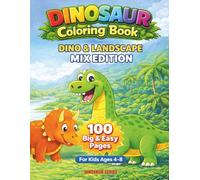 Dinosaur Coloring Book for Kids Ages 4-8 - 100 Big & Easy Classic & Landscape Pages: Large, Simple Dinosaur Designs Perfect for Boys & Girls - Fun Prehistoric Scenes & Single-Sided Pages
