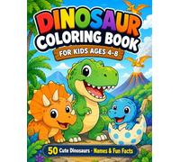Dinosaur Coloring Book for Kids Ages 4-8: 50 Cute & Easy Dinosaurs to Color with Names, Pronunciation & Fun Facts | Single-Sided Pages, a Perfect Gift for Boys & Girls