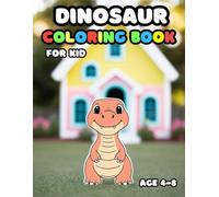 Dinosaur Coloring Book for Kids Ages 4-8: 50+ Fun and Adorable Dinosaurs Illustrations for boys and girls