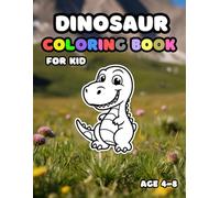 Dinosaur Coloring Book for Kids Ages 4-8: 50+ Fun and Adorable Dinosaurs Illustrations for boys and girls