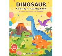Dinosaur Coloring Book for Kids Ages 4-8: 50 Fun and Easy Coloring Pages with Cute Dinosaurs, Plus Mazes, Tic-Tac-Toe, and Activity Games for Boys and Girls