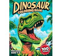 Dinosaur Coloring Book for Kids Ages 4-8: A Fun Prehistoric Adventure with Easy Dinosaur Coloring Pages for Boys & Girls - Cute T-Rex, Triceratops, Stegosaurus & More!