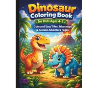 Dinosaur Coloring Book for Kids Ages 4-8: Cute and Easy T-Rex, Triceratops & Jurassic Adventure Pages: 50 Fun and Simple Dinosaur Coloring Pages for ... Bold Designs for Preschool and Early Learners
