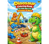 Dinosaur Coloring Book for Kids Ages 4-8: Dinosaurs at Work - Fun Jobs, Easy Coloring Pages and Educational Activity Book for Boys and Girls | Perfect Gift for Kids