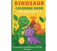 Dinosaur Coloring Book for Kids Ages 4-8": Fun and Educational Activities with Cute Dinosaurs