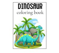 Dinosaur Coloring Book for Kids Ages 4-8: Fun and Educational Activity Book with Cute Dinosaurs, Prehistoric Scenes, and Bold Outlines for Easy Coloring
