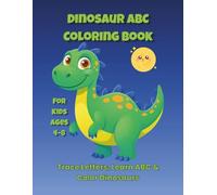 Dinosaur Coloring Book for Kids Ages 4-8: Fun and Educational Coloring Pages with Simple Words, Letter Tracing, Cute Dinosaurs, and Objects | Learn ABC, Trace Letters, and Have Fun
