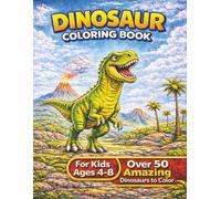 Dinosaur Coloring book for kids Ages 4-8: Fun and Educational Dinosaur Adventure with 50+ easy Coloring Pages
