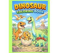 Dinosaur Coloring Book for Kids Ages 4-8: Fun T-Rex, Triceratops, Stegosaurus & Jurassic Adventure Coloring Pages