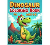 Dinosaur Coloring Book for Kids Ages 4-8: Over 30 Fun and Easy Pages with T-Rex, Triceratops, and More | A Creative and Educational Activity Book for Boys and Girls