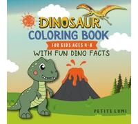 Dinosaur Coloring Book for Kids Ages 4-8 with Fun Dino Facts: Encourages Learning and Creativity with Playful Illustrations and Easy-to-Color Pages