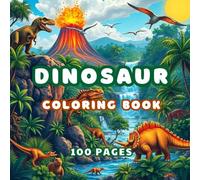 Dinosaur Coloring Book for Kids and Adults | 100 Pages of Fun and Relaxation with 50 Exciting Prehistoric Scenes!