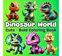 Dinosaur Coloring Book for Kids and Adults : Bold and Easy: Fun Activities: 45+ Cute Dinosaurs Wolrd Playing, Eating, Exploring & More Adorable Bold ... & More - Perfect for Kids and adults