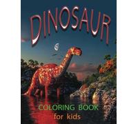 Dinosaur coloring book for kids: Engaging, Playful, and Charming Illustrations for Your Little Dinosaur Lover - Journey Through Prehistoric Adventures ... 5 -12 ,large print,8.5 x 11 inches, 40 pages
