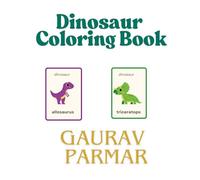 Dinosaur Coloring Book for Kids: Fun and Easy Coloring Pages of T-Rex, Triceratops, Velociraptor & More | Ages 3-8 Activity Book