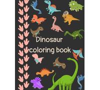 Dinosaur Coloring Book for Kids: Fun and Easy Dinosaur Coloring Pages for Boys and Girls Ages 3-6